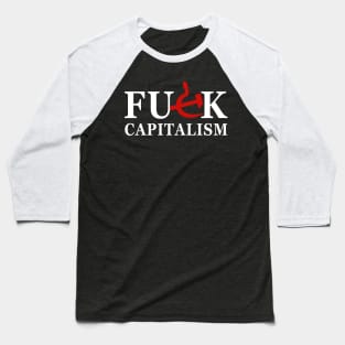 Fuck Capitalism 2 Baseball T-Shirt